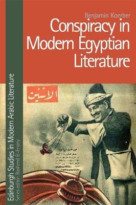 Conspiracy in Modern Egyptian Literature - Benjamin Koerber