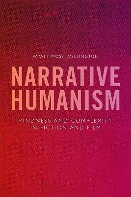 Narrative Humanism - Wyatt Moss-Wellington