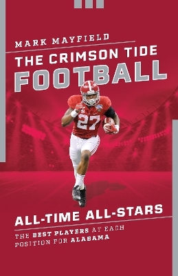 The Crimson Tide Football All-Time All-Stars - Mark Mayfield