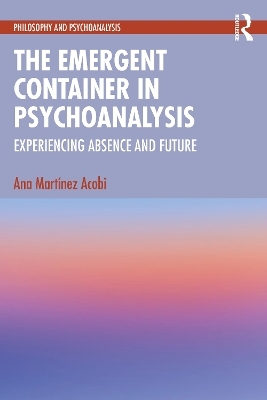 The Emergent Container in Psychoanalysis - Ana Martinez Acobi