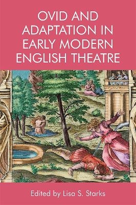 Ovid and Adaptation in Early Modern English Theater - 