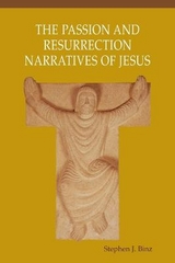 The Passion and Resurrection Narratives of Jesus - Binz, Stephen J