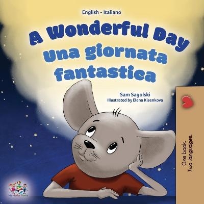 A Wonderful Day (English Italian Bilingual Book for Kids) - Sam Sagolski, KidKiddos Books
