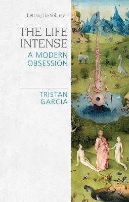 The Life Intense - Tristan Garcia