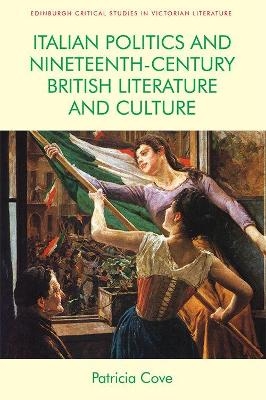 Italian Politics and Nineteenth-Century British Literature and Culture - Patricia Cove