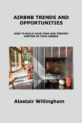Airbnb Trends and Opportunities - Alastair Willingham