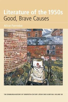 Literature of the 1950s: Good, Brave Causes - Alice Ferrebe