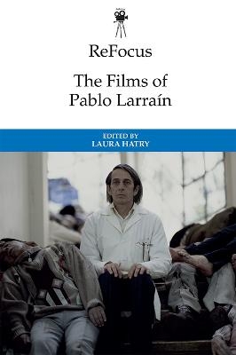 The Films of Pablo Larrain - 