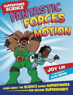 Superpower Science: Fantastic Forces and Motion - Joy Lin