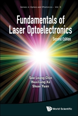 Fundamentals Of Laser Optoelectronics - See Leang Chin, Huailiang Xu, Shuai Yuan