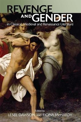 Revenge and Gender in Classical, Medieval, and Renaissance Literature - 
