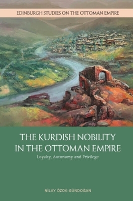 The Kurdish Nobility in the Ottoman Empire - Nilay zok-G ndo?an