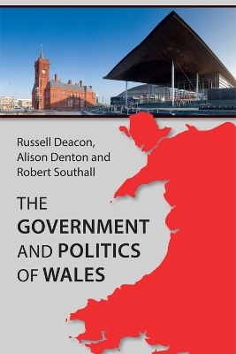 The Government and Politics of Wales - Russell Deacon, Alison Denton, Robert Southall