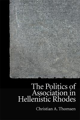The Politics of Association in Hellenistic Rhodes - Christian Thomsen