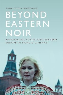 Beyond Eastern Noir - Anna Estera Mrozewicz