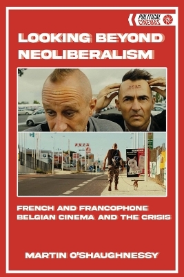 Looking Beyond Neoliberalism - Martin O'Shaughnessy