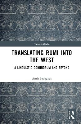 Translating Rumi into the West - Amir Sedaghat