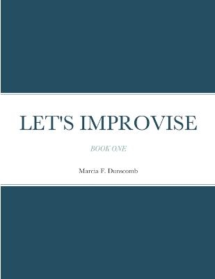Let's Improvise - Marcia Dunscomb