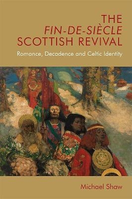 The Fin-De-Siecle Scottish Revival - Michael Shaw
