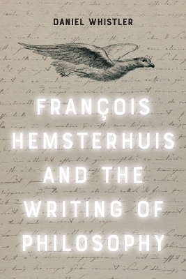 Francois Hemsterhuis and the Writing of Philosophy - Daniel Whistler