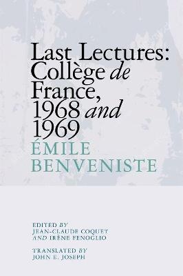 Last Lectures: College De France, 1968 and 1969 - Emile Benveniste