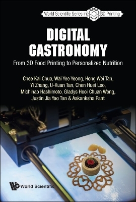 Digital Gastronomy: From 3d Food Printing To Personalized Nutrition - Chee Kai Chua, Wai Yee Yeong, Hong Wei Tan, Yi Zhang, U-xuan Tan