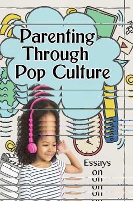 Parenting Through Pop Culture - 