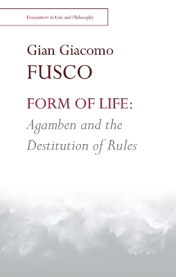 Form of Life: Agamben and the Destitution of Rules - Gian Fusco