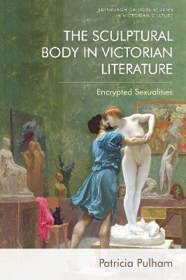 The Sculptural Body in Victorian Literature - Patricia Pulham