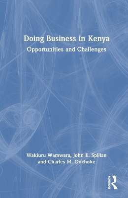 Doing Business in Kenya - Wakiuru Wamwara, John E Spillan, Charles M Onchoke