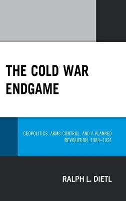 The Cold War Endgame - Ralph L. Dietl