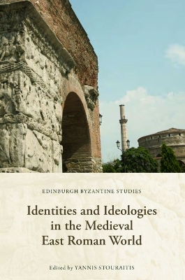 Identities and Ideologies in the Medieval East Roman World - 