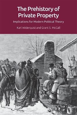 The Prehistory of Private Property - Karl Widerquist, Grant S. McCall