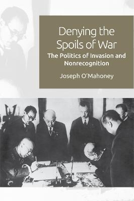 Denying the Spoils of War - Joseph O'Mahoney