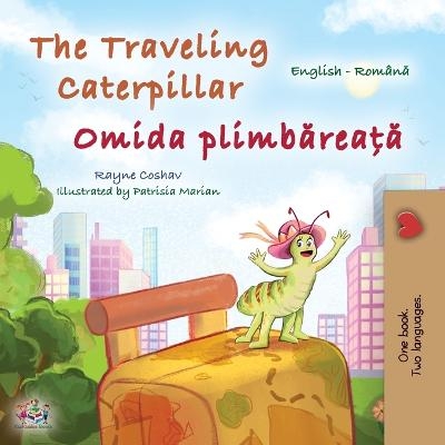 The Traveling Caterpillar (English Romanian Bilingual Book for Kids) - Rayne Coshav, KidKiddos Books