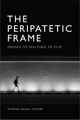 The Peripatetic Frame - Thomas Deane Tucker