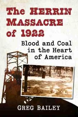 The Herrin Massacre of 1922 - Greg Bailey
