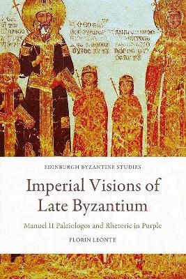 Imperial Visions of Late Byzantium - Florin Leonte