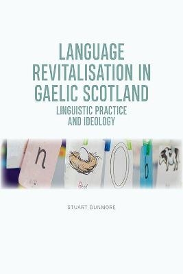 Language Revitalisation in Gaelic Scotland - Stuart S. Dunmore