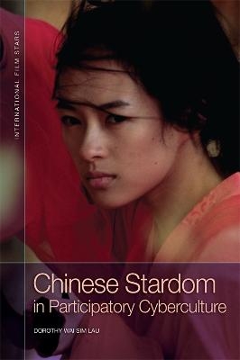 Chinese Stardom in Participatory Cyberculture - Dorothy Wai Sim Lau