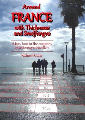 Around France with Thicknesse and Smelfungus - Richard Guise