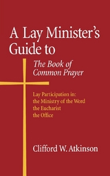 A Lay Minister's Guide to the Book of Common Prayer - Clifford W. Atkinson