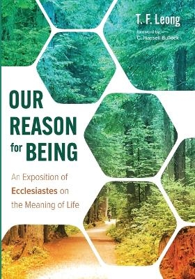 Our Reason for Being - T F Leong