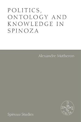 Politics, Ontology and Ethics in Spinoza - Alexandre Matheron