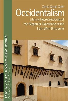 Occidentalism, Maghrebi Literature and the East-West Encounter - Zahia Salhi
