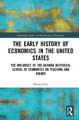 The Early History of Economics in the United States - Birsen Filip