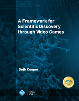 Framework for Scientific Discovery through Video Games -  Seth Cooper