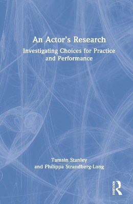 An Actor’s Research - Tamsin Stanley, Philippa Strandberg-Long