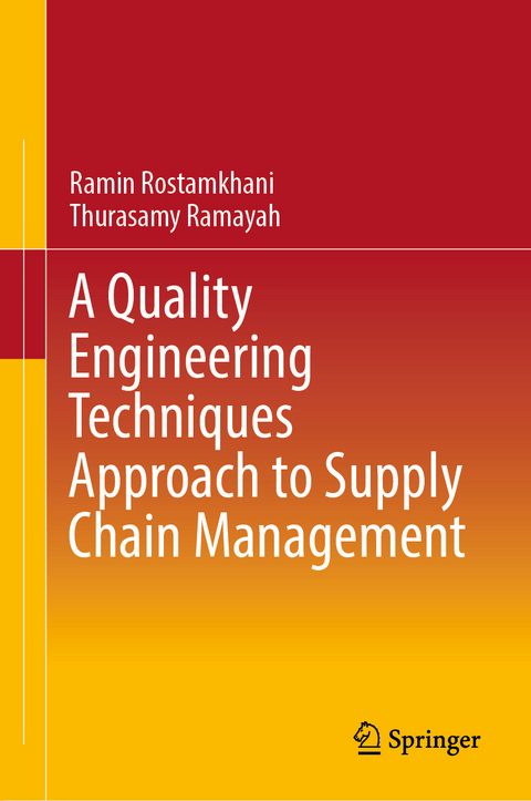 A Quality Engineering Techniques Approach to Supply Chain Management - Ramin Rostamkhani, Thurasamy Ramayah