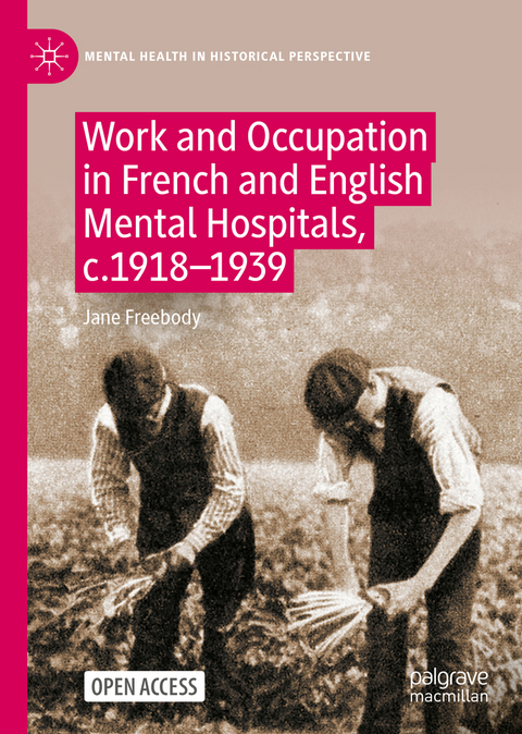Work and Occupation in French and English Mental Hospitals, c.1918-1939 - Jane Freebody
